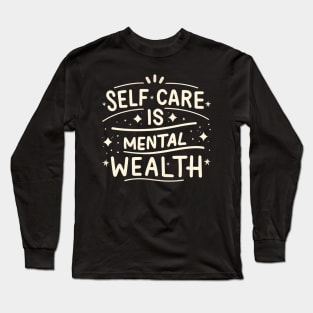 Self care is mental wealth Long Sleeve T-Shirt